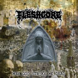 Fleshgore : May God Strike Me Dead (Demo)